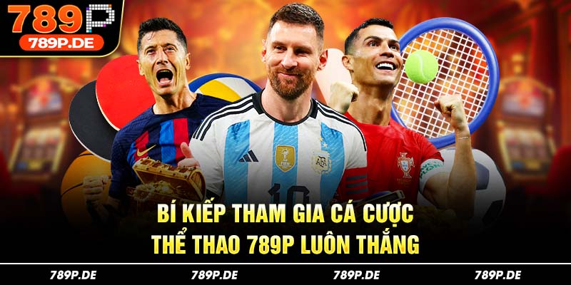 Bí kíp tham gia cá cược thể thao 789P luôn thắng