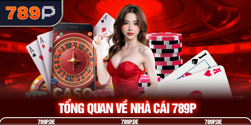 Tổng quan về nhà cái 789P